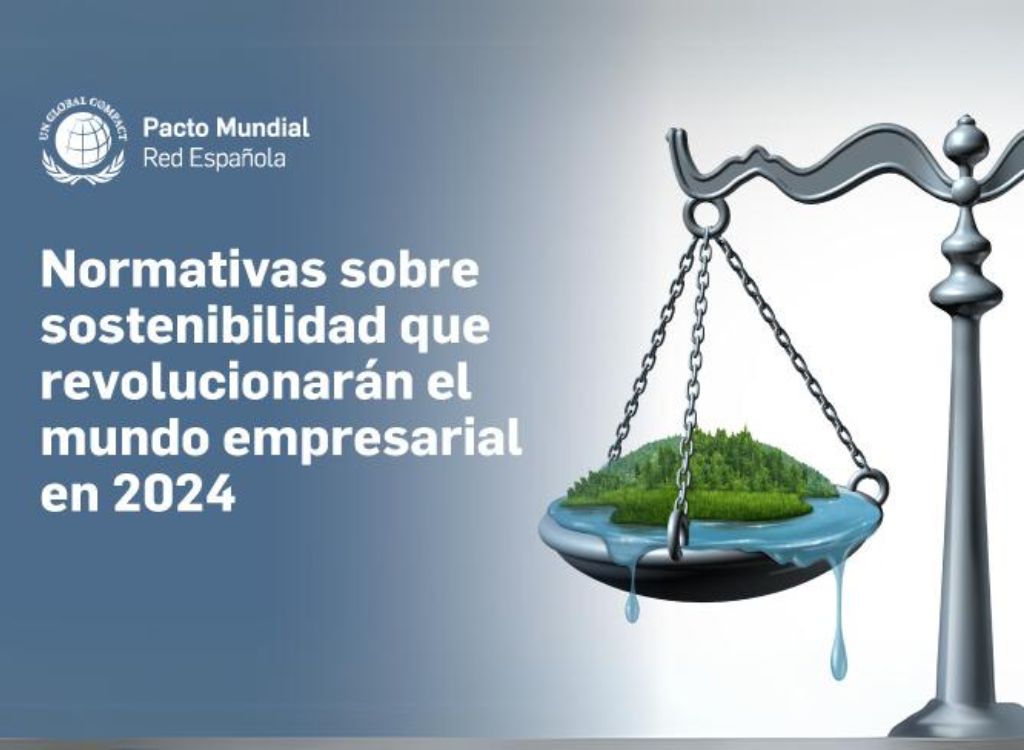 Normativas sobre sostenibilidad que revolucionarán el mundo empresarial en 2024